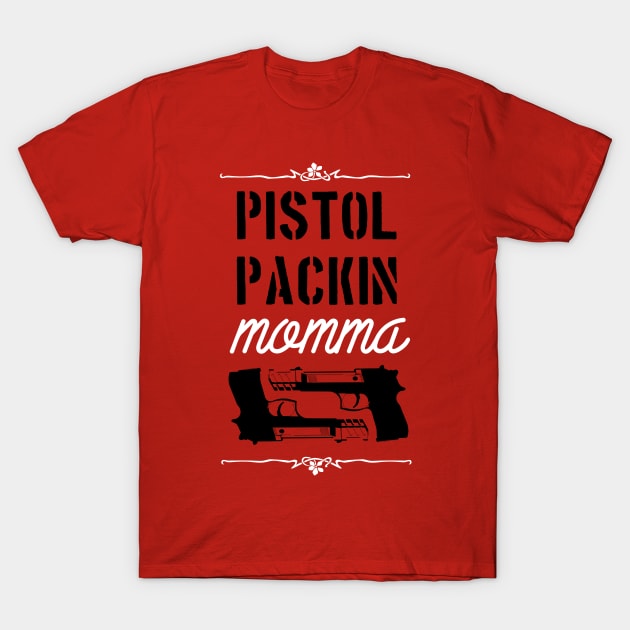 Pistol packin momma (white) T-Shirt by nektarinchen